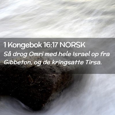 Picture 02 - 1 Kongebok 16:17 NORSK - Så drog Omri med hele Israel op fra Gibbeton, og - Bible Verse Picture