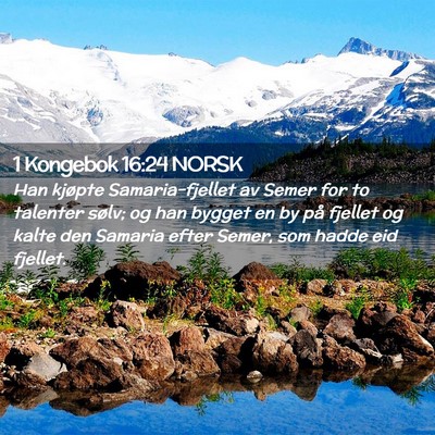 Picture 02 - 1 Kongebok 16:24 NORSK - Han kjøpte Samaria-fjellet av Semer for to - Bible Verse Picture