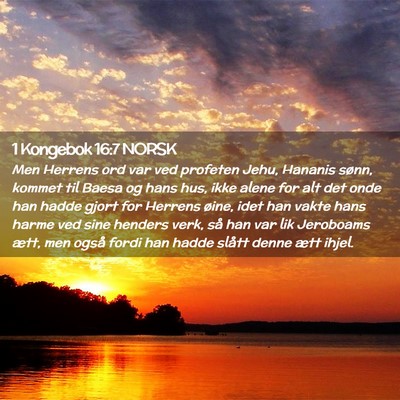 Picture 02 - 1 Kongebok 16:7 NORSK - Men Herrens ord var ved profeten Jehu, Hananis - Bible Verse Picture