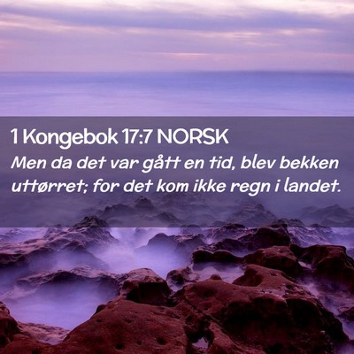 Picture 02 - 1 Kongebok 17:7 NORSK - Men da det var gått en tid, blev bekken - Bible Verse Picture