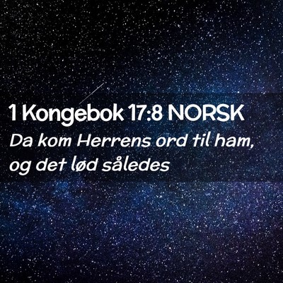 Picture 02 - 1 Kongebok 17:8 NORSK - Da kom Herrens ord til ham, og det lød - Bible Verse Picture