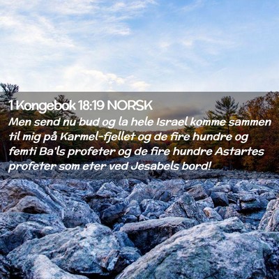 Picture 02 - 1 Kongebok 18:19 NORSK - Men send nu bud og la hele Israel komme sammen - Bible Verse Picture
