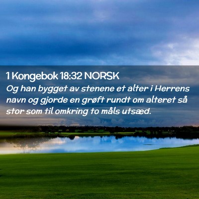 Picture 02 - 1 Kongebok 18:32 NORSK - Og han bygget av stenene et alter i Herrens navn - Bible Verse Picture