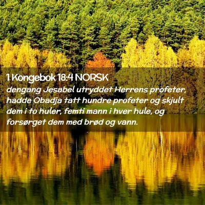 Picture 02 - 1 Kongebok 18:4 NORSK - dengang Jesabel utryddet Herrens profeter, hadde - Bible Verse Picture