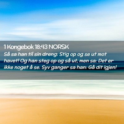 Picture 02 - 1 Kongebok 18:43 NORSK - Så sa han til sin dreng: Stig op og se ut mot - Bible Verse Picture