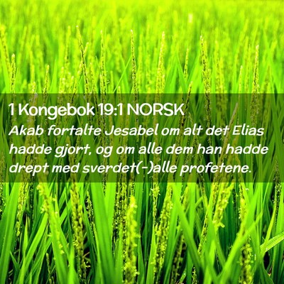 Picture 02 - 1 Kongebok 19:1 NORSK - Akab fortalte Jesabel om alt det Elias hadde - Bible Verse Picture