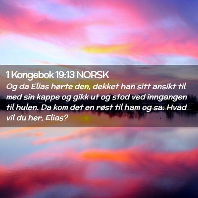 Picture 02 - 1 Kongebok 19:13 NORSK - Og da Elias hørte den, dekket han sitt ansikt - Bible Verse Picture