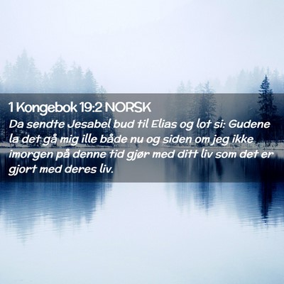 Picture 02 - 1 Kongebok 19:2 NORSK - Da sendte Jesabel bud til Elias og lot si: Gudene - Bible Verse Picture