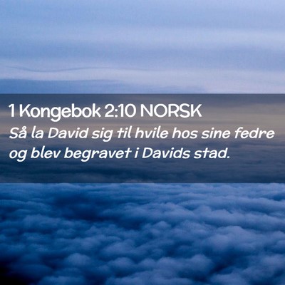 Picture 02 - 1 Kongebok 2:10 NORSK - Så la David sig til hvile hos sine fedre og blev - Bible Verse Picture