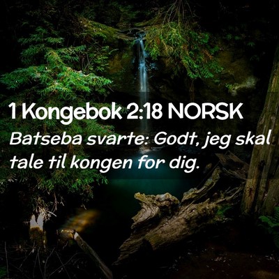 Picture 02 - 1 Kongebok 2:18 NORSK - Batseba svarte: Godt, jeg skal tale til kongen - Bible Verse Picture