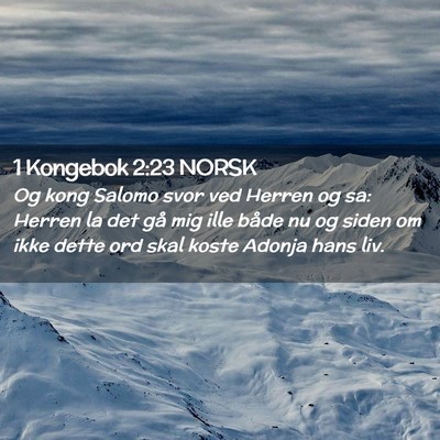 Picture 02 - 1 Kongebok 2:23 NORSK - Og kong Salomo svor ved Herren og sa: Herren la - Bible Verse Picture