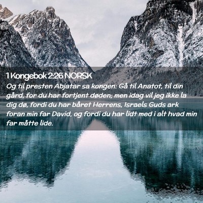 Picture 02 - 1 Kongebok 2:26 NORSK - Og til presten Abjatar sa kongen: Gå til Anatot, - Bible Verse Picture