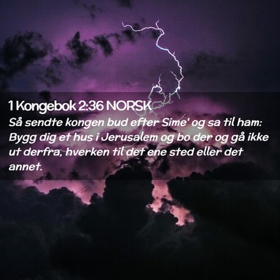 Picture 02 - 1 Kongebok 2:36 NORSK - Så sendte kongen bud efter Sime' og sa til ham: - Bible Verse Picture