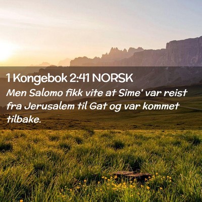 Picture 02 - 1 Kongebok 2:41 NORSK - Men Salomo fikk vite at Sime' var reist fra - Bible Verse Picture