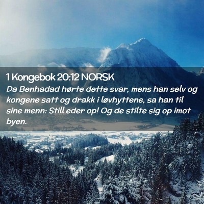Picture 02 - 1 Kongebok 20:12 NORSK - Da Benhadad hørte dette svar, mens han selv og - Bible Verse Picture