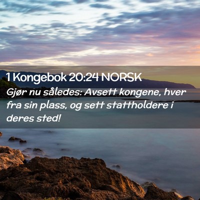 Picture 02 - 1 Kongebok 20:24 NORSK - Gjør nu således: Avsett kongene, hver fra sin - Bible Verse Picture
