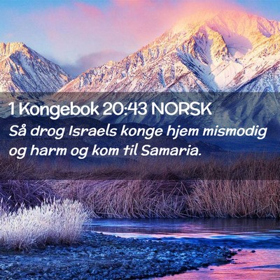 Picture 02 - 1 Kongebok 20:43 NORSK - Så drog Israels konge hjem mismodig og harm og - Bible Verse Picture