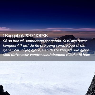Picture 02 - 1 Kongebok 20:9 NORSK - Så sa han til Benhadads sendebud: Si til min - Bible Verse Picture