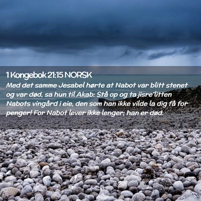 Picture 02 - 1 Kongebok 21:15 NORSK - Med det samme Jesabel hørte at Nabot var blitt - Bible Verse Picture