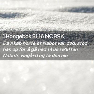 Picture 02 - 1 Kongebok 21:16 NORSK - Da Akab hørte at Nabot var død, stod han op for - Bible Verse Picture