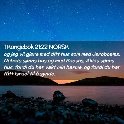 Picture 02 - 1 Kongebok 21:22 NORSK - og jeg vil gjøre med ditt hus som med Jeroboams, - Bible Verse Picture