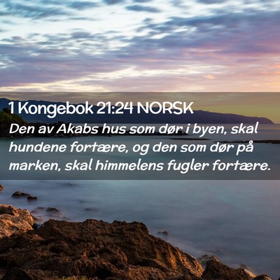 Picture 02 - 1 Kongebok 21:24 NORSK - Den av Akabs hus som dør i byen, skal hundene - Bible Verse Picture