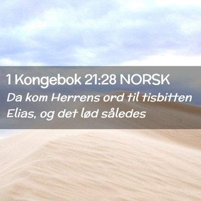 Picture 02 - 1 Kongebok 21:28 NORSK - Da kom Herrens ord til tisbitten Elias, og det - Bible Verse Picture