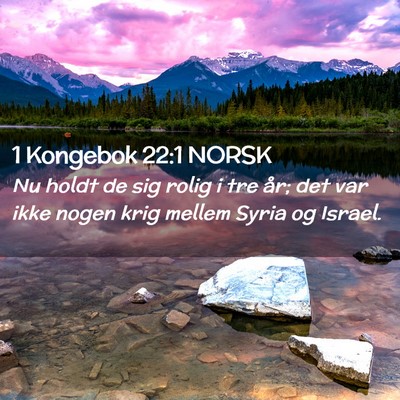 Picture 02 - 1 Kongebok 22:1 NORSK - Nu holdt de sig rolig i tre år; det var ikke - Bible Verse Picture