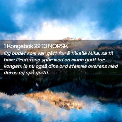 Picture 02 - 1 Kongebok 22:13 NORSK - Og budet som var gått for å tilkalle Mika, sa - Bible Verse Picture
