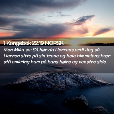 Picture 02 - 1 Kongebok 22:19 NORSK - Men Mika sa: Så hør da Herrens ord! Jeg så - Bible Verse Picture