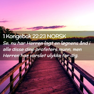 Picture 02 - 1 Kongebok 22:23 NORSK - Se, nu har Herren lagt en løgnens ånd i alle - Bible Verse Picture