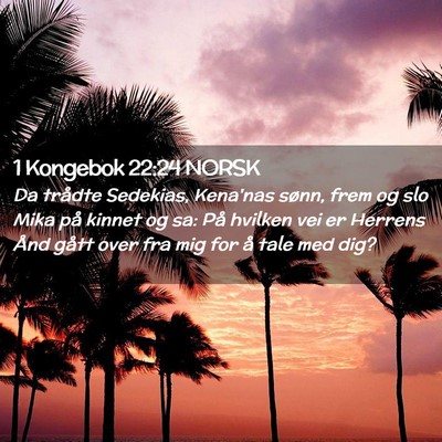 Picture 02 - 1 Kongebok 22:24 NORSK - Da trådte Sedekias, Kena'nas sønn, frem og slo - Bible Verse Picture