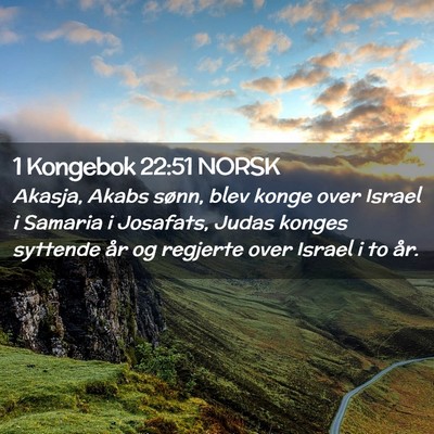 Picture 02 - 1 Kongebok 22:51 NORSK - Akasja, Akabs sønn, blev konge over Israel i - Bible Verse Picture