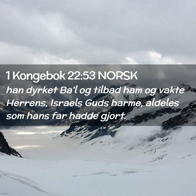 Picture 02 - 1 Kongebok 22:53 NORSK - han dyrket Ba'l og tilbad ham og vakte Herrens, - Bible Verse Picture