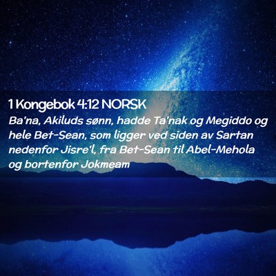 Picture 02 - 1 Kongebok 4:12 NORSK - Ba'na, Akiluds sønn, hadde Ta'nak og Megiddo og - Bible Verse Picture
