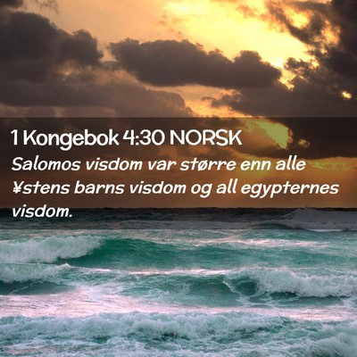 Picture 02 - 1 Kongebok 4:30 NORSK - Salomos visdom var større enn alle ¥stens barns - Bible Verse Picture