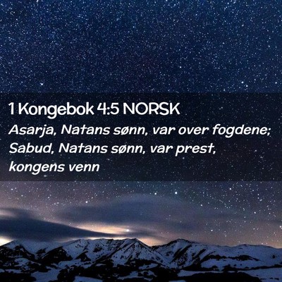 Picture 02 - 1 Kongebok 4:5 NORSK - Asarja, Natans sønn, var over fogdene; Sabud, - Bible Verse Picture