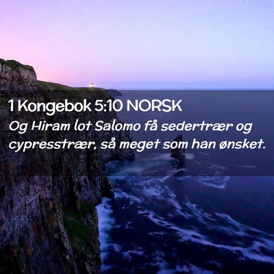 Picture 02 - 1 Kongebok 5:10 NORSK - Og Hiram lot Salomo få sedertrær og - Bible Verse Picture