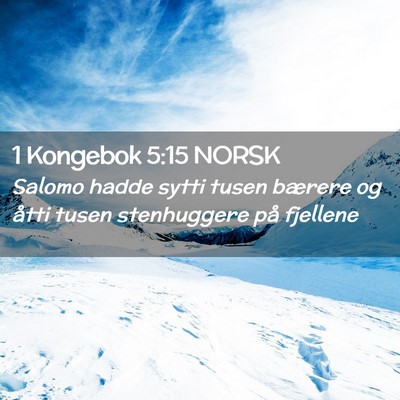 Picture 02 - 1 Kongebok 5:15 NORSK - Salomo hadde sytti tusen bærere og åtti tusen - Bible Verse Picture