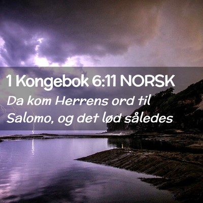 Picture 02 - 1 Kongebok 6:11 NORSK - Da kom Herrens ord til Salomo, og det lød - Bible Verse Picture