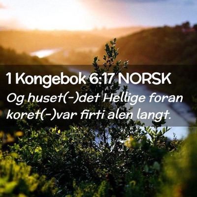 Picture 02 - 1 Kongebok 6:17 NORSK - Og huset(-)det Hellige foran koret(-)var firti - Bible Verse Picture