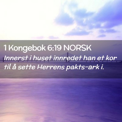 Picture 02 - 1 Kongebok 6:19 NORSK - Innerst i huset innredet han et kor til å sette - Bible Verse Picture