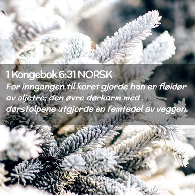 Picture 02 - 1 Kongebok 6:31 NORSK - For inngangen til koret gjorde han en fløidør - Bible Verse Picture