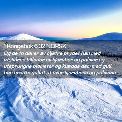 Picture 02 - 1 Kongebok 6:32 NORSK - Og de to dører av oljetre prydet han med - Bible Verse Picture
