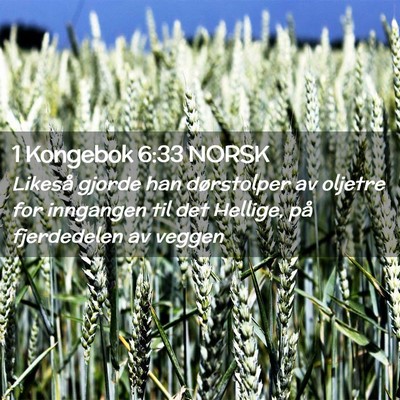 Picture 02 - 1 Kongebok 6:33 NORSK - Likeså gjorde han dørstolper av oljetre for - Bible Verse Picture