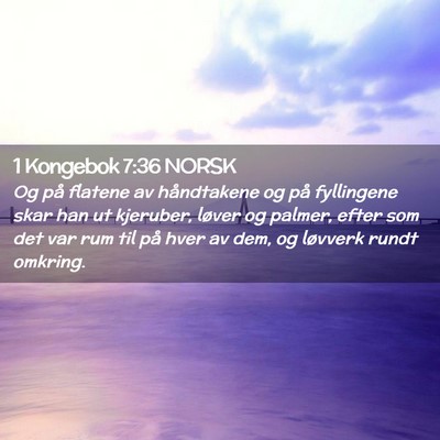 Picture 02 - 1 Kongebok 7:36 NORSK - Og på flatene av håndtakene og på fyllingene - Bible Verse Picture