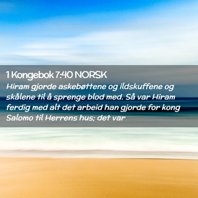 Picture 02 - 1 Kongebok 7:40 NORSK - Hiram gjorde askebøttene og ildskuffene og - Bible Verse Picture