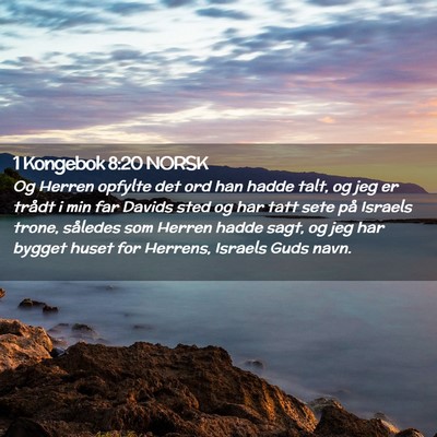 Picture 02 - 1 Kongebok 8:20 NORSK - Og Herren opfylte det ord han hadde talt, og jeg - Bible Verse Picture