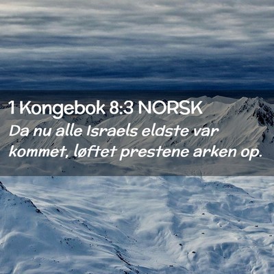 Picture 02 - 1 Kongebok 8:3 NORSK - Da nu alle Israels eldste var kommet, løftet - Bible Verse Picture