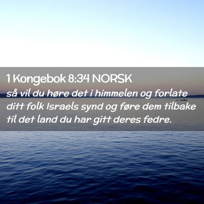Picture 02 - 1 Kongebok 8:34 NORSK - så vil du høre det i himmelen og forlate ditt - Bible Verse Picture